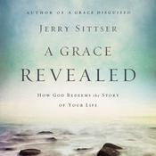 A Grace Revealed by  Jerry Sittser audiobook
