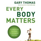 Every Body Matters by  Gary Thomas audiobook
