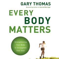 Every Body Matters by Gary Thomas audiobook