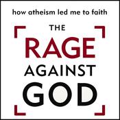 The Rage Against God by  Peter Hitchens audiobook