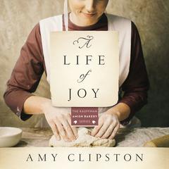 A Life of Joy by Amy Clipston audiobook