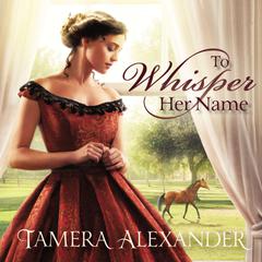 To Whisper Her Name by Tamera Alexander audiobook