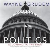 Politics - According to the Bible by  Wayne Grudem audiobook