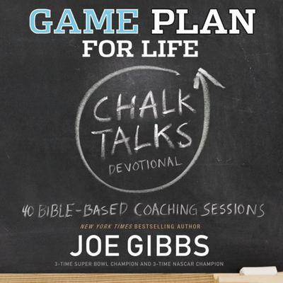 Game Plan for Life CHALK TALKS by Joe Gibbs audiobook
