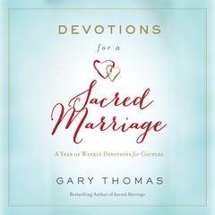 Devotions for a Sacred Marriage by Gary Thomas audiobook