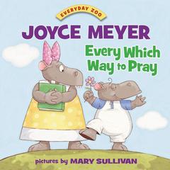 Every Which Way to Pray by Joyce Meyer audiobook