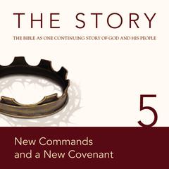 The Story Audio Bible - New International Version, NIV: Chapter 05 - New Commands and a New Covenant by Zondervan audiobook