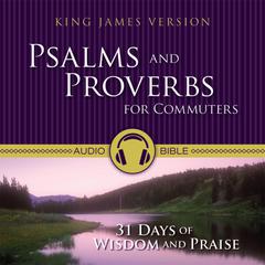 Psalms and Proverbs for Commuters Audio Bible - King James Version, KJV by Zondervan audiobook