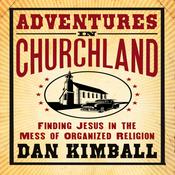 Adventures in Churchland by  Dan Kimball audiobook
