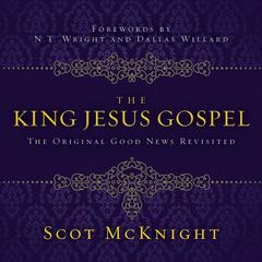 The King Jesus Gospel by Scot McKnight audiobook