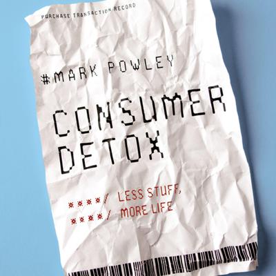 Consumer Detox by Mark Powley audiobook