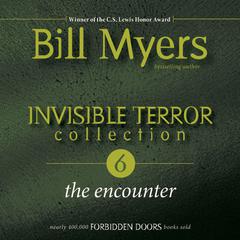 Invisible Terror Collection: The Encounter by Bill Myers audiobook