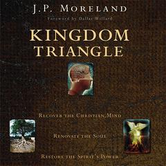 Kingdom Triangle by J. P. Moreland audiobook