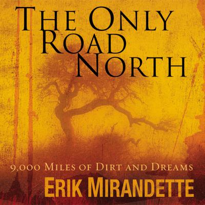 The Only Road North by Erik Mirandette audiobook