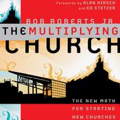 The Multiplying Church by  Bob Roberts Jr. audiobook