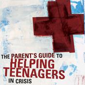 The Parent's Guide to Helping Teenagers in Crisis by  Rich Van Pelt audiobook