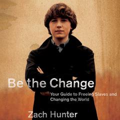 Be the Change by Zach Hunter audiobook