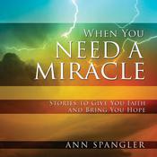 When You Need a Miracle by  Ann Spangler audiobook