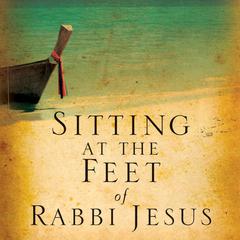 Sitting at the Feet of Rabbi Jesus by Ann Spangler audiobook