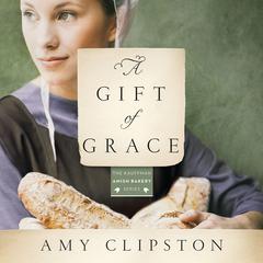 A Gift of Grace by Amy Clipston audiobook