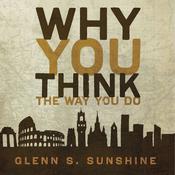 Why You Think the Way You Do by  Glenn S. Sunshine audiobook