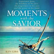 Moments with the Savior by  Ken Gire audiobook