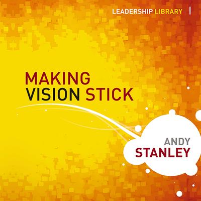 Making Vision Stick by Andy Stanley audiobook