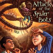 Attack of the Spider Bots by  Robert West audiobook