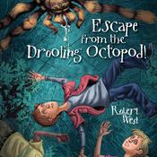 Escape from the Drooling Octopod! by  Robert West audiobook