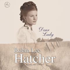 Dear Lady by Robin Lee Hatcher audiobook