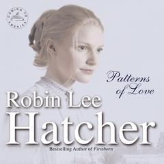 Patterns of Love by Robin Lee Hatcher audiobook