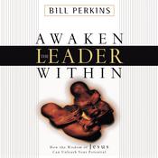 Awaken the Leader Within by  Bill Perkins audiobook