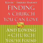 Finding a Church You Can Love and Loving the Church You've Found by  Sherry  Harney audiobook