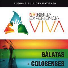 NVI Biblia Experiencia Viva: Gálatas-Colosenses by Zondervan audiobook