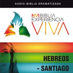 NVI Biblia Experiencia Viva: Hebreos-Santiago by Zondervan audiobook