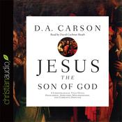 Jesus the Son of God by  D. A. Carson audiobook
