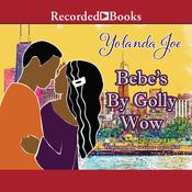 Bebe's By Golly Wow by  Yolanda Joe audiobook