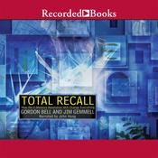 Total Recall by  Gordon Bell audiobook
