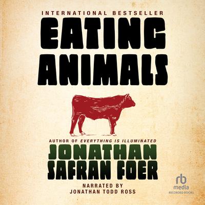 Eating Animals by Jonathan Safran Foer audiobook