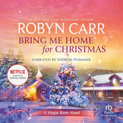 Bring Me Home for Christmas by Robyn Carr audiobook