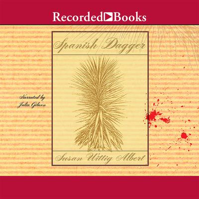 Spanish Dagger by Susan Wittig Albert audiobook