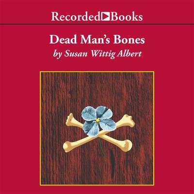 Dead Man's Bones by Susan Wittig Albert audiobook