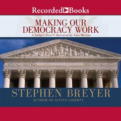 Making Our Democracy Work by Stephen Breyer audiobook