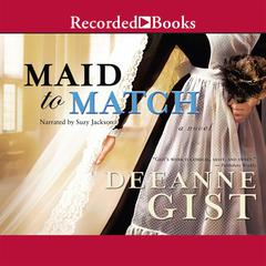 Maid to Match by Deeanne Gist audiobook
