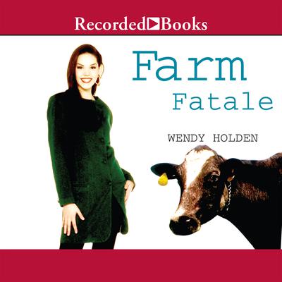 Farm Fatale by Wendy Holden audiobook
