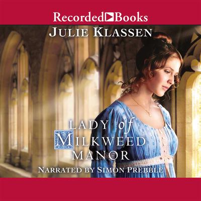 Lady of Milkweed Manor by Julie Klassen audiobook