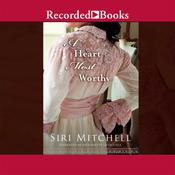 A Heart Most Worthy by  Siri Mitchell audiobook