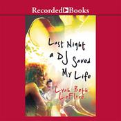 Last Night a DJ Saved My Life by  Lyah Beth LeFlore audiobook