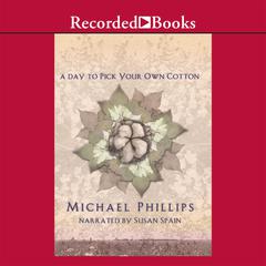 A Day to Pick Your Own Cotton by Michael Phillips audiobook