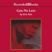 Gets No Love by  Eric Pete audiobook